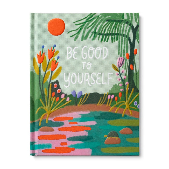 BE GOOD TO YOURSELF